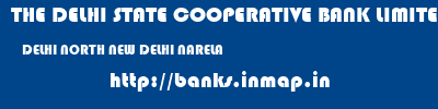 THE DELHI STATE COOPERATIVE BANK LIMITED  DELHI NORTH NEW DELHI NARELA  banks information 